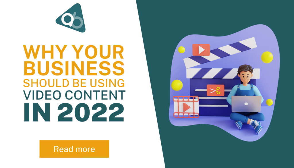 Why Your Business Should Be Using Video Content in 2022