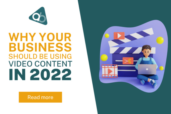 Why Your Business Should Be Using Video Content in 2022