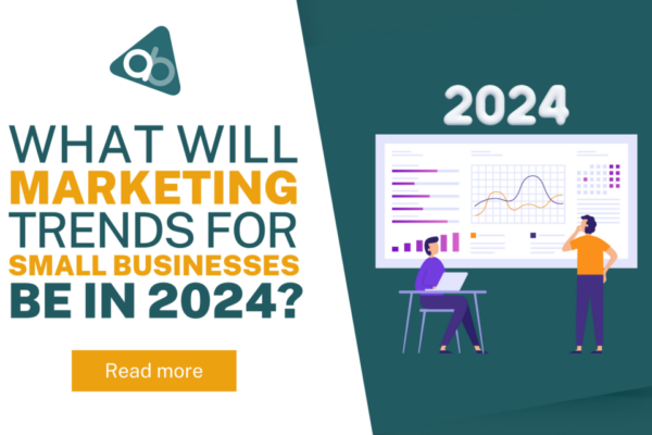 What Will Marketing Trends for Small Businesses Be in 2024