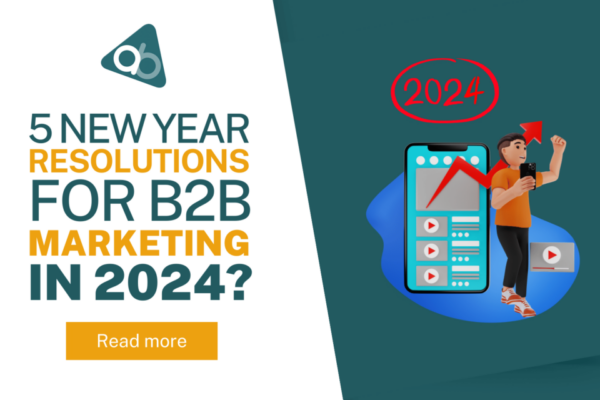 5 New Year Resolutions for B2B Marketing in 2024
