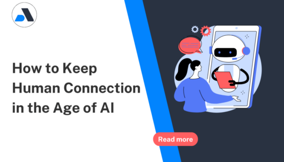 how to keep human connection in the age of AI